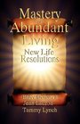 Mastery of Abundant Living  New Life Resolutions
