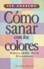 Como Sanar Con los Colores Equilibre Sus Chakras / How to Heal with Color