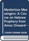 Mysterious Messengers Course on Hebrew Prophecy from Amos Onwards