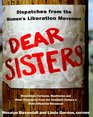 Dear Sisters Dispatches from the Women's Liberation Movement