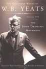 The Collected Works of WB Yeats Volume VIII The Irish Dramatic Movement