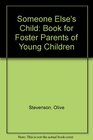 Someone Else's Child Book for Foster Parents of Young Children