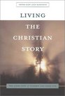 Living the Christian Story: The Good News in Worship and Daily Life