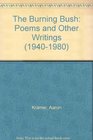 The Burning Bush: Poems and Other Writings (1940-1980)