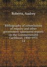 Bibliography of Commissions of Enquiry and Other GovernmentSponsored Reports on the Commonwealth Caribbean 19001975  14