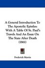 A General Introduction To The Apostolic Epistles With A Table Of St Paul's Travels And An Essay On The State After Death