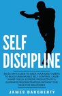 SelfDiscipline An ExSPY's Guide to Hack Your Daily Habits to Build Unshakable SelfControl Laser Sharp Focus Extreme Productivity  Eliminate  Need for Willpower