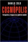 Cosmopolis Perspectiva y riesgos de un gobierno mundial/ Prospects for World Government
