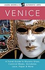 Venice A Travel Guide to Murano Glass Carnival Masks Gondolas Lace Paper  More