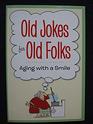 Old Jokes for Old Folks Aging with a Smile