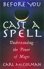 Before You Cast a Spell Understanding the Power of Magic