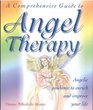 A Comprehensive Guide to Angel Therapy Angelic Guidance to Enrich and Improve Your Life