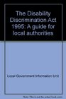 The Disability Discrimination Act 1995 A guide for local authorities