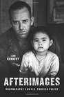 Afterimages Photography and US Foreign Policy