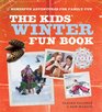 The Kids' Winter Fun Book Homespun Adventures for Family Fun