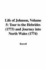 Life of Johnson Volume 5 Tour to the Hebrides  and Journey into North Wales