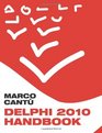 Delphi 2010 Handbook A Guide to the New Features of Delphi 2010 upgrading from Delphi 2009