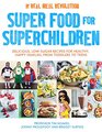 Super Food for Superchildren Delicious lowsugar recipes for healthy happy children from toddlers to teens