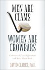 Men Are Clams Women Are Crowbars Understand Your Differences and Make Them Work