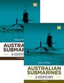 Australian Submarines A History