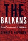 The Balkans  From Constantinople to Communism