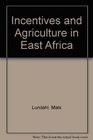 Incentives and Agriculture in East Africa