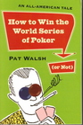 How to Win the World Series of Poker (or Not): An All-American Tale
