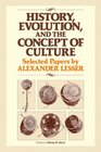 History Evolution and the Concept of Culture Selected Papers by Alexander Lesser