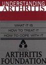 Understanding Arthritis What It Is How to Treat It How to Cope With It