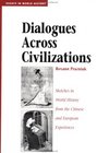 Dialogues Across Civilizations Sketches in World History from the Chinese and European Experiences