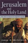 Jerusalem and the Holy Land The First Ecumenical Pilgrim's Guide