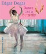 Dance Like a Butterfly Adventures in Art