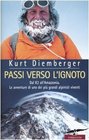 Passi verso l'ignoto Dal K2 all'Amazzonia Le avventure di uno dei pi grandi alpinisti viventi