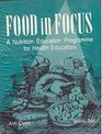 Food in Focus A Nutrition Education Programme for Health Educators