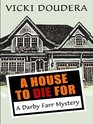 A House to Die For (Darby Farr, Bk 1) (Large Print)