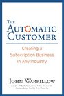 The Automatic Customer: Creating a Subscription Business in Any Industry