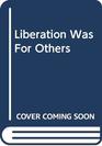 Liberation Was for Others Memoirs of a Gay Survivor of the Nazi Holocaust
