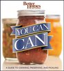 Better Homes & Gardens You Can Can! A Visual Step-by-Step Guide to Canning, Preserving, and Pickling, with 100 Recipes