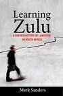 Learning Zulu A Secret History of Language in South Africa