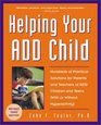 Helping Your ADD Child Hundreds of Practical Solutions for Parents and Teachers of ADD Children and Teens