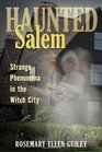 Haunted Salem Strange Phenomena in the Witch City