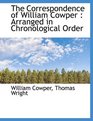 The Correspondence of William Cowper Arranged in Chronological Order