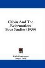 Calvin And The Reformation Four Studies