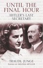 Until the Final Hour  Hitler's Last Secretary