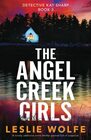 The Angel Creek Girls: A totally addictive crime thriller packed full of suspense (Detective Kay Sharp)