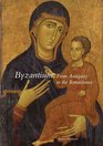 Byzantium: From Antiquity to the Renaissance