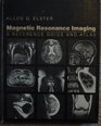 Magnetic Resonance Imaging A Reference Guide and Atlas