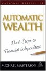 Automatic Wealth  The Six Steps to Financial Independence