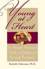 Young at Heart  The Mature Woman's Guide to Finding and Keeping Romance