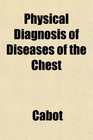 Physical Diagnosis of Diseases of the Chest